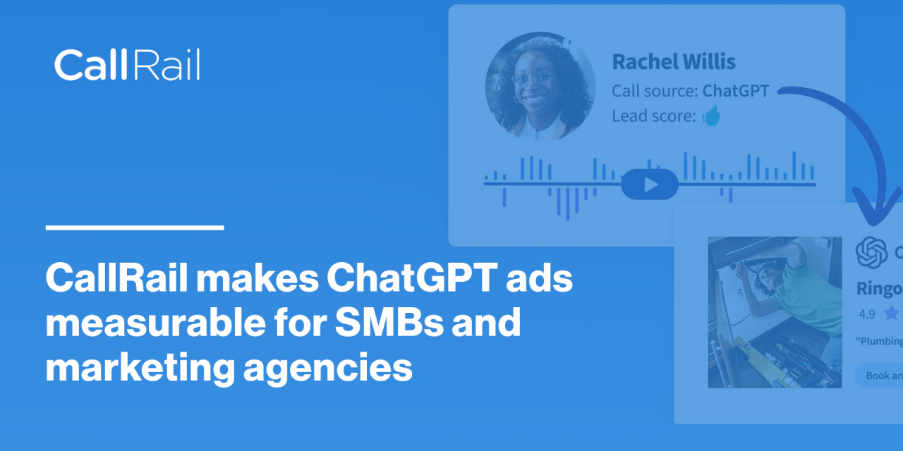 CallRail Makes ChatGPT Ads Measurable For SMBs And Marketing Agencies via @sejournal, @CallRail